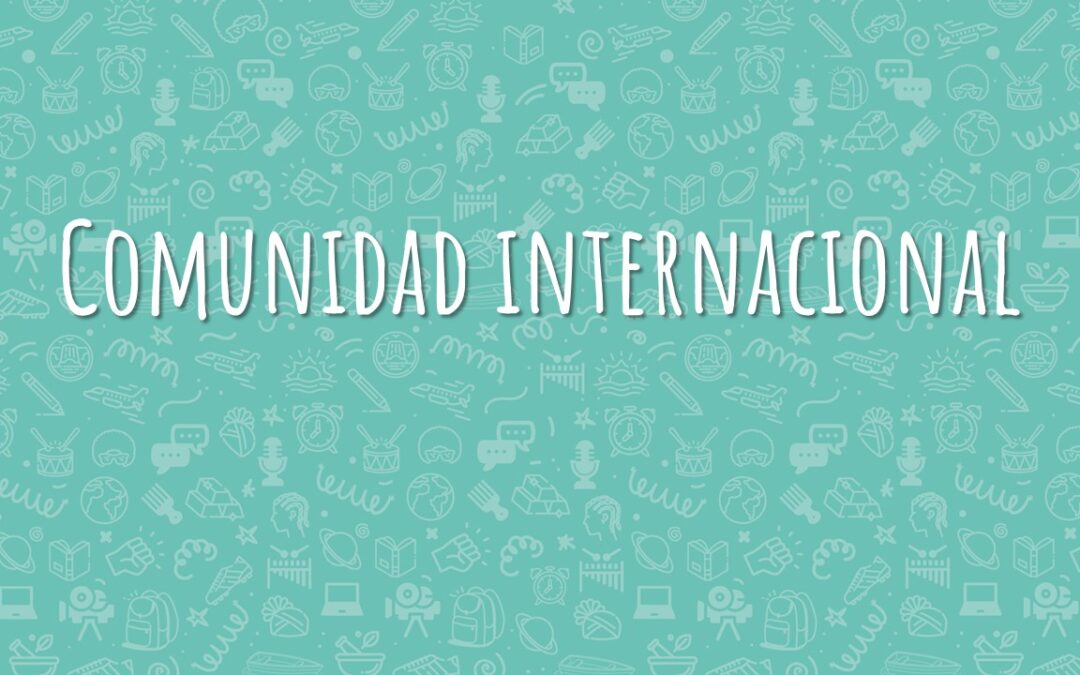 Nos interesa seguir sumando como Comunidad Internacional ¿Cómo podemos articularnos?